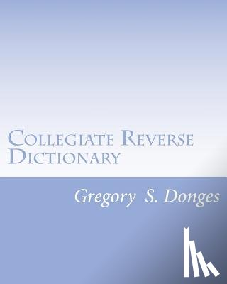 Donges, Gregory Stephen - Collegiate Reverse Dictionary