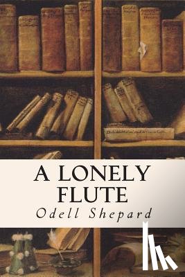 Shepard, Odell - A Lonely Flute