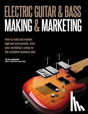 Lospennato, Leo - Electric Guitar Making & Marketing