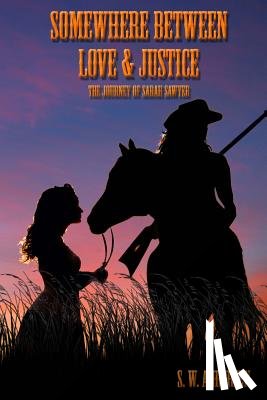 Andersen, S. W. - Somewhere Between Love and Justice: The Journey of Sarah Sawyer