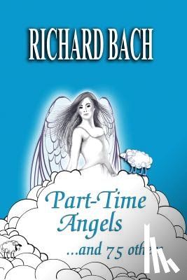 Bach, Richard - Part-Time Angels: and 75 Others