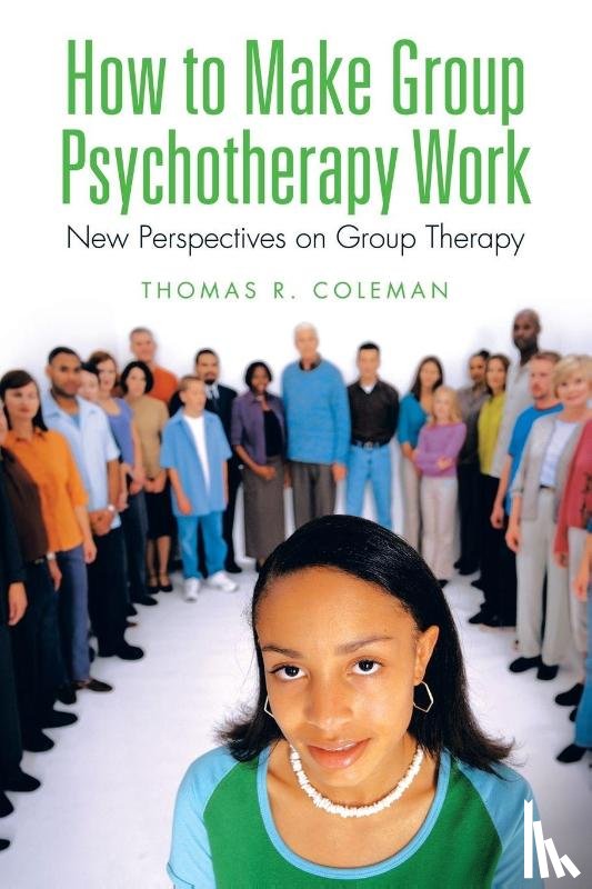 Coleman, Thomas R - How to Make Group Psychotherapy Work