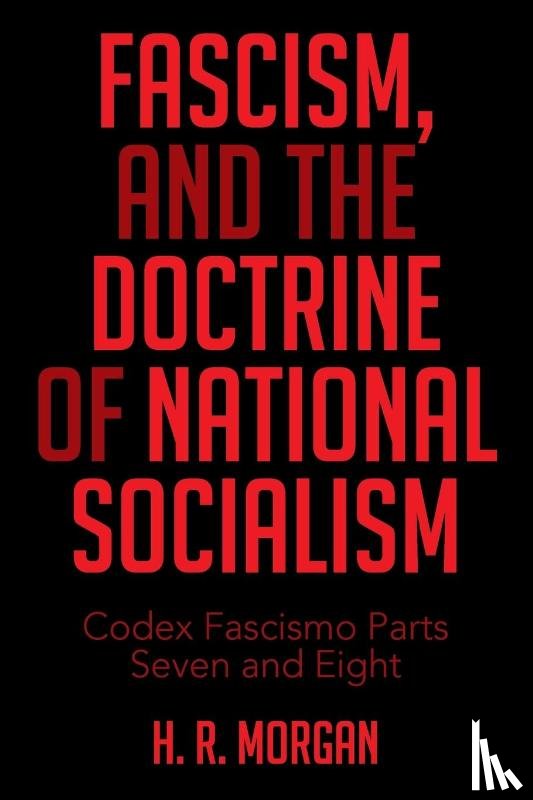 Morgan, H R - FASCISM, and The Doctrine of NATIONAL SOCIALISM