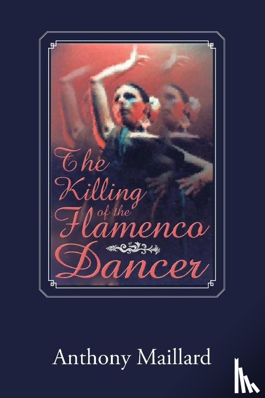 Maillard, Anthony - The Killing of the Flamenco Dancer