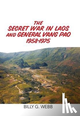 Webb, Billy G - The Secret War in Laos and General Vang Pao 1958-1975