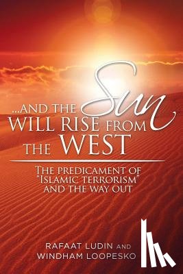 Ludin, Rafaat, Loopesko, Windham - . . . and the Sun Will Rise from the West