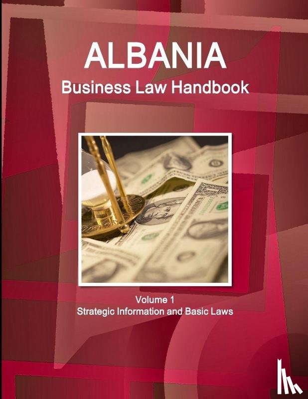 Ibp, Inc - Albania Business Law Handbook Volume 1 Strategic Information and Basic Laws