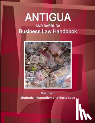 Www Ibpus Com - Antigua and Barbuda Business Law Handbook Volume 1 Strategic Information and Basic Laws