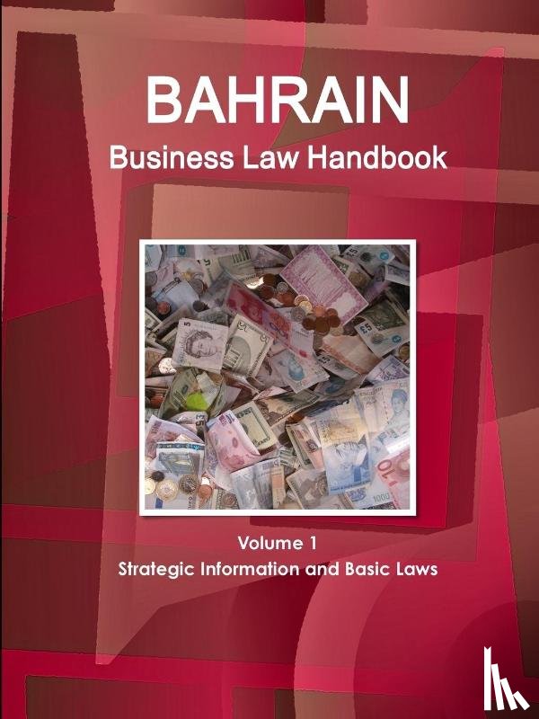 Www Ibpus Com - Bahrain Business Law Handbook Volume 1 Strategic Information and Basic Laws