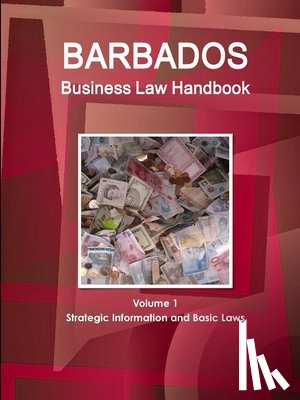 Www Ibpus Com - Barbados Business Law Handbook Volume 1 Strategic Information and Basic Laws