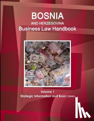 Www Ibpus Com, W - Bosnia and Herzegovina Business Law Handbook Volume 1 Strategic Information and Basic Laws