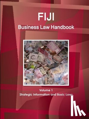 Www Ibpus Com - Fiji Business Law Handbook Volume 1 Strategic Information and Basic Laws