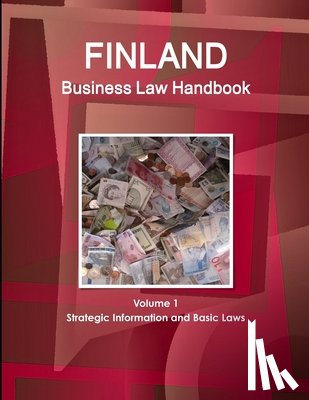 Www Ibpus Com - Finland Business Law Handbook Volume 1 Strategic Information and Basic Laws