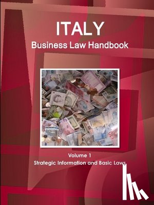 Www Ibpus Com - Italy Business Law Handbook Volume 1 Strategic Information and Basic Laws