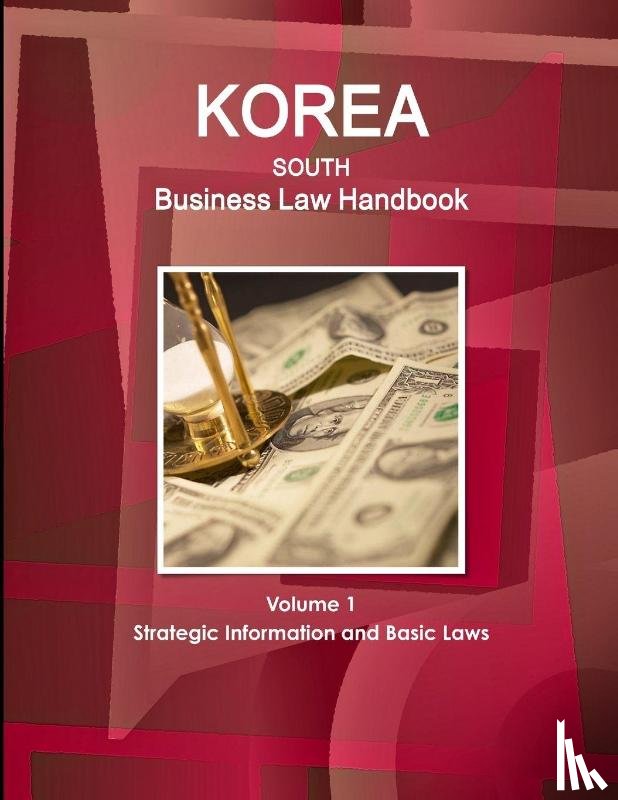 Ibp Inc - Korea South Business Law Handbook Volume 1 Strategic Information and Basic Laws