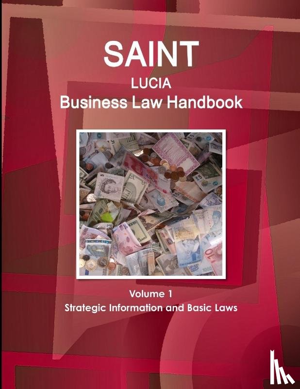 Www Ibpus Com - Saint Lucia Business Law Handbook Volume 1 Strategic Information and Basic Laws