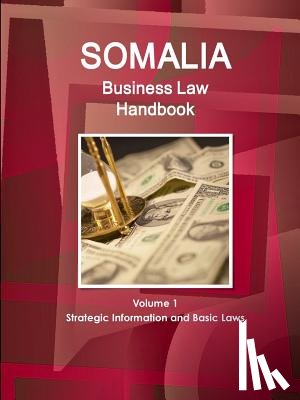 Ibp Inc - Somalia Business Law Handbook Volume 1 Strategic Information and Basic Laws