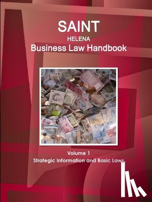 Www Ibpus Com - Saint Helena Business Law Handbook Volume 1 Strategic Information and Basic Laws