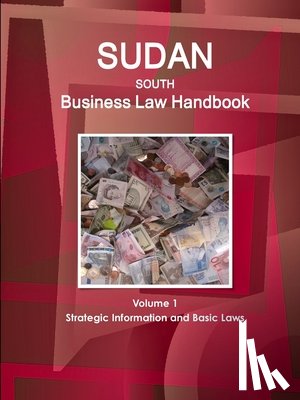Www Ibpus Com - Sudan South Business Law Handbook Volume 1 Strategic Information and Basic Laws