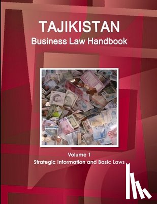 Www Ibpus Com - Tajikistan Business Law Handbook Volume 1 Strategic Information and Basic Laws