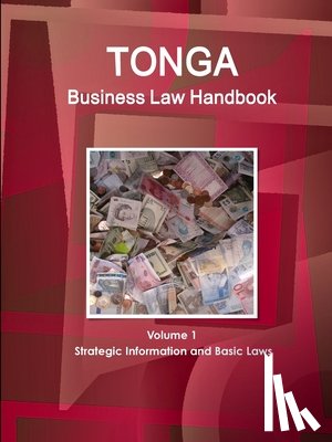 Www Ibpus Com - Tonga Business Law Handbook Volume 1 Strategic Information and Basic Laws