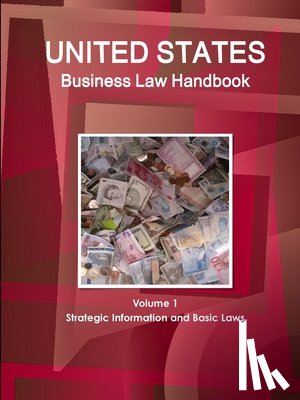 Www Ibpus Com - United States Business Law Handbook Volume 1 Strategic Information and Basic Laws