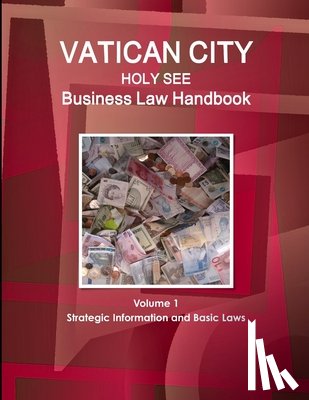 Www Ibpus Com - Vatican City (Holy See) Business Law Handbook Volume 1 Strategic Information and Basic Laws