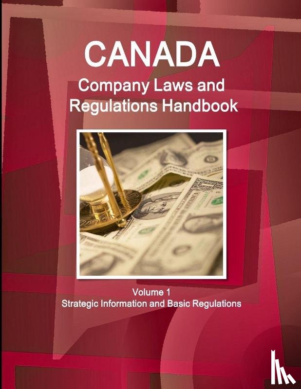 Ibp, Inc - Canada Company Laws and Regulations Handbook Volume 1 Strategic Information and Basic Regulations
