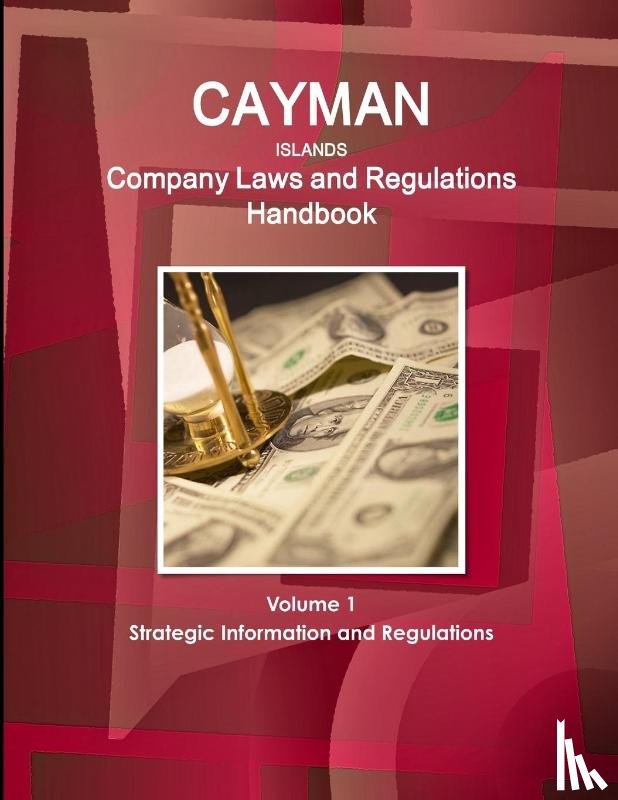 Ibp, Inc - Cayman Islands Company Laws and Regulations Handbook Volume 1 Strategic Information and Regulations