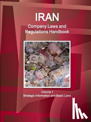 Ibp, Inc - Iran Company Laws and Regulations Handbook Volume 1 Strategic Information and Basic Laws