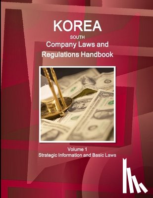 Ibp, Inc - Korea South Company Laws and Regulations Handbook Volume 1 Strategic Information and Basic Laws