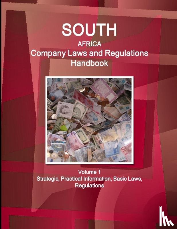 Www Ibpus Com - South Africa Company Laws and Regulations Handbook Volume 1 Strategic, Practical Information, Basic Laws, Regulations