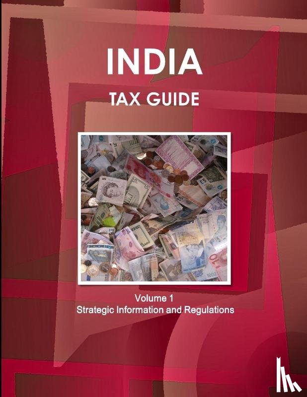 Ibp, Inc - India Tax Guide Volume 1 Strategic Information and Regulations