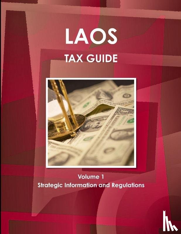 Ibp, Inc - Laos Tax Guide Volume 1 Strategic Information and Regulations
