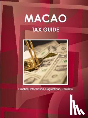 Ibp Inc - Macao Tax Guide - Practical Information, Regulations, Contacts