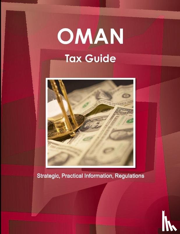 Inc Ibp - Oman Tax Guide - Strategic, Practical Information, Regulations