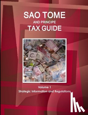 Www Ibpus Com - Sao Tome and Principe Tax Guide Volume 1 Strategic Information and Regulations