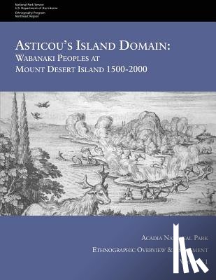 Service, National Park - Asticou's Island Domain: Wabanaki Peoples at Mount Desert Island - 1500-2000: Acadia National Park Ethnographic Overview and Assessment - Volume 1