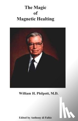 Di Fabio Ma, Anthony - The Magic of Magnetic Healing: The Real Magic Bullet