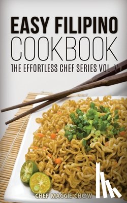 Maggie Chow, Chef - Easy Filipino Cookbook