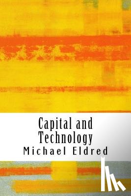 Eldred, Michael - Capital and Technology: Marx and Heidegger