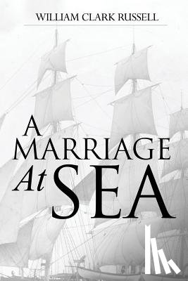 Russell, William Clark - A Marriage At Sea