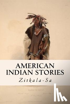 Zitkala-Sa - American Indian Stories