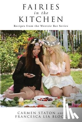 Block, Francesca Lia - Fairies in the Kitchen: Recipes from the Weetzie Bat Series