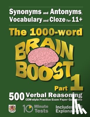 Eureka! Eleven Plus Exams - Synonyms and Antonyms, Vocabulary and Cloze: The 1000 Word 11+ Brain Boost Part 1: 500 CEM style Verbal Reasoning Exam Paper Questions in 10 Minute Te