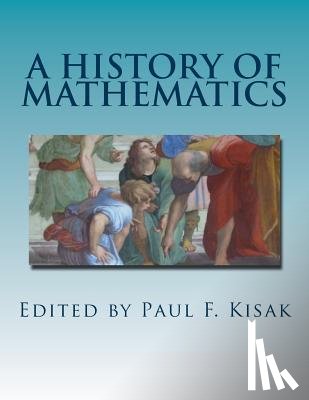 Kisak, Paul F. - A History of Mathematics: C. 70,000 B.C. to the present