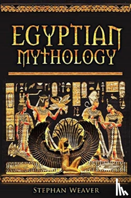 Weaver, Stephan - Egyptian Mythology