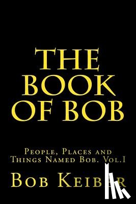 Keiber, Bob - The Book of Bob