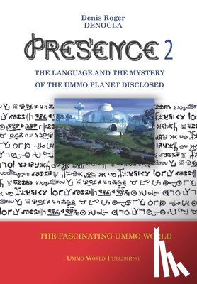 Denocla, Denis Roger - PRESENCE 2 -The language and the mystery of the UMMO planet disclosed