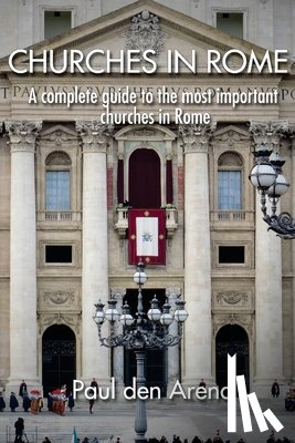 Den Arend, Paul - Churches in Rome: A complete guide to the most important churches in Rome